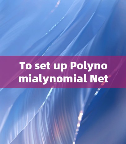 To set up Polynomialynomial Network PN)VPN for your PSN account,follow these organized steps: