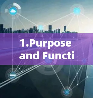 1.Purpose and Functionality: 1.Purpose and Functionality:
